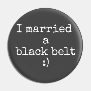 I married a black belt Pin