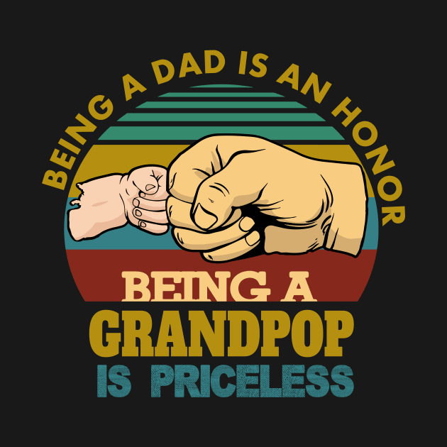 being a dad is an honor...being a grandpop is priceless..fathers day gift by DODG99