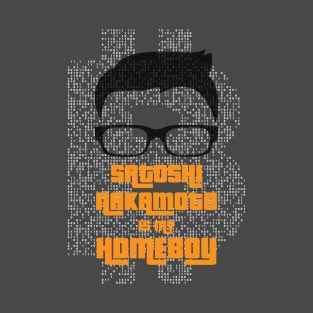 Satoshi Nakamoto is My Homeboy T-Shirt