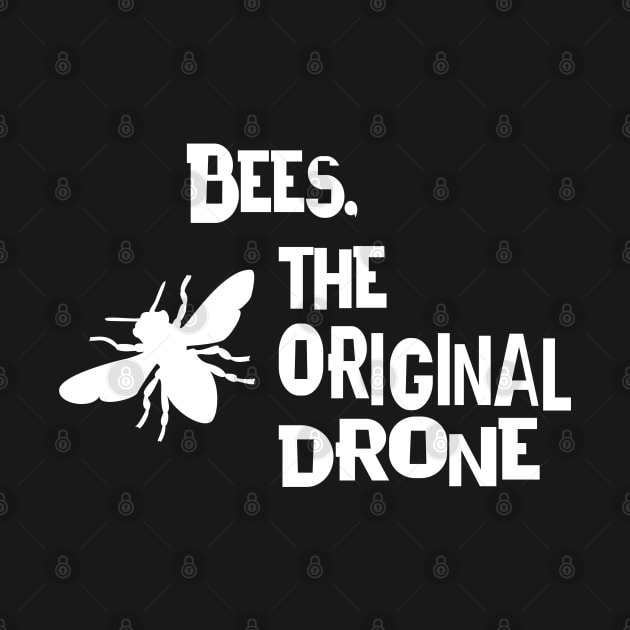 Bees The Original Drone Funny Beekeeping Artwork by stockwell315designs