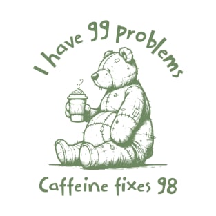 Caffeine Therapy Teddy | The Ultimate Coffee Lovers Design  Conquer Your Problems One Sip at a Time T-Shirt