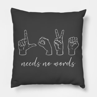 Love Needs No Words Pillow