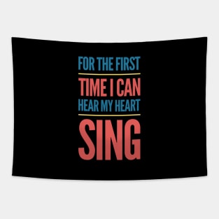 For the first time I can hear my heart sing - Positive message Tapestry