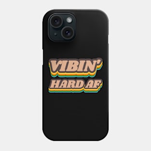 Vibin' Hard AF Phone Case