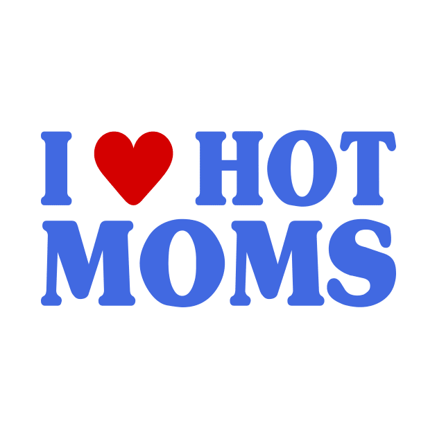 I Love Hot Moms by Riel