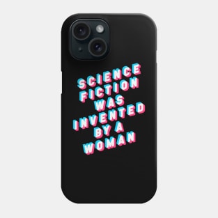 Science Fiction was Invented by a Woman Phone Case