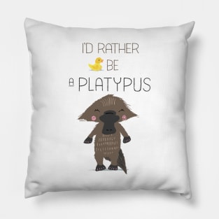 I'd Rather Be a Platypus Pillow