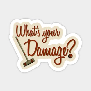 What's your Damage? Magnet