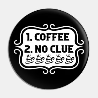 Priorities: 1. Coffee, 2. No Clue - Retro Typography Pin