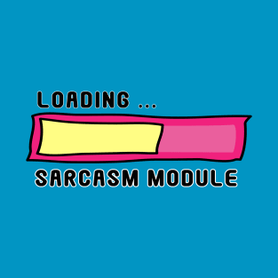 Sarcasm Module Loading Bar - Get Ready for Snark! No 2 T-Shirt