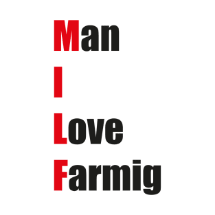 MILF : Man i Love Farming Simple Quote T-Shirt
