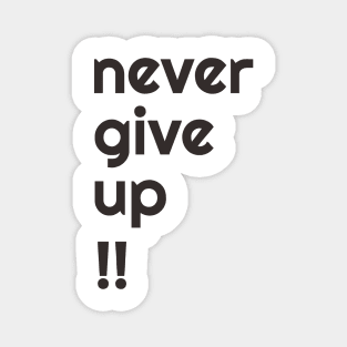 NEVER GIVE UP! Magnet