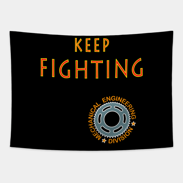 keep fighting | mechanical engineering division Tapestry by PrisDesign99