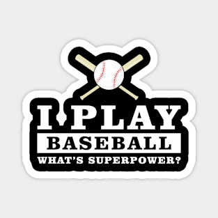 I Play Baseball - What's Your Superpower Magnet