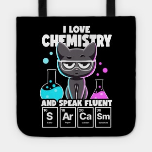 I Love Chemistry and Speak Fluent Sarcasm Funny Chemistry Tote