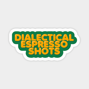 Dialectical Espresso Shots Magnet