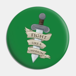 Fight Like A Gherkin Pin