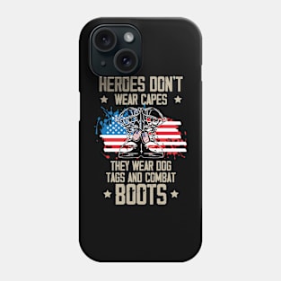 Hero Don't Wear Capes They Wear Dog Tags And Combat Boots Phone Case