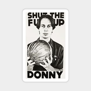 Shut the fuck up Donny Magnet