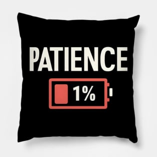 1% Patience | My battery is low Pillow