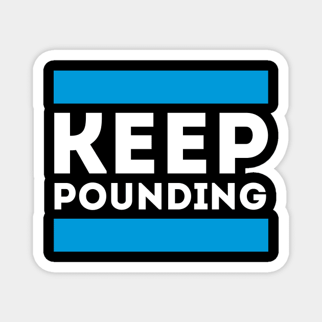 Keep Pounding Magnet by Funnyteesforme