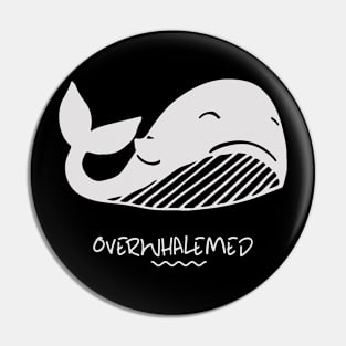 overwhalemed Pin