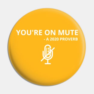 You're on mute white text design Pin