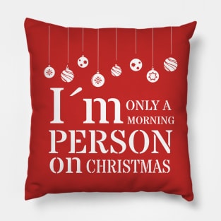 Only morning person on christmas Pillow