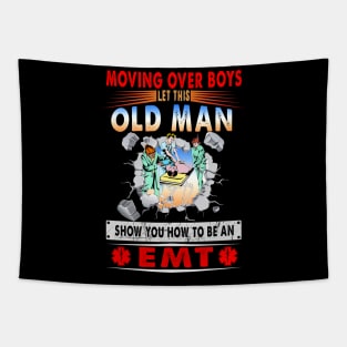 Moving Over Boys Let This Old Man Show You How To Be An EMT Tapestry