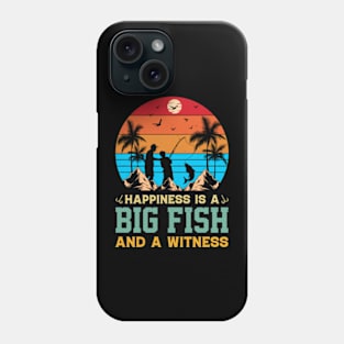 Happiness is A Big Fish And A Witness Fishing Phone Case