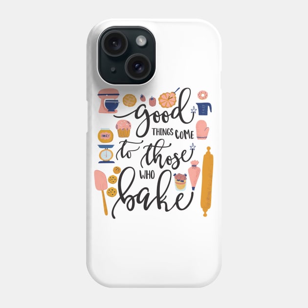 Good Things Come to Those Who Bake Phone Case by Dear Fawn Studio