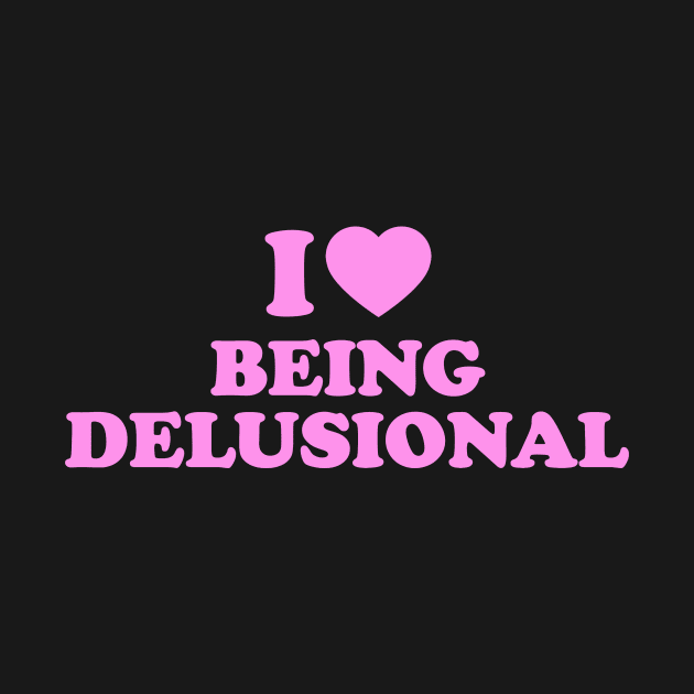 Y2K Tee Shirt, 00's, Funny Tee, 2000's t-Shirt, I heart being delusional, I Love Being Delusional, 90s Aesthetic, Funny Quote Y2K tshirt by Hamza Froug