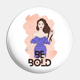 Be Bold Pin