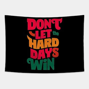 Don't let the hard days win Tapestry