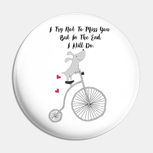 Cycling Dog in Love - I try not to miss you but in the end I still do - Happy Valentines Day Pin