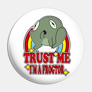 Trust Me I'm a Frogtor Pin