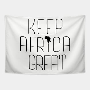 KEEP AFRICA GREAT by AfreeKA -1 Tapestry