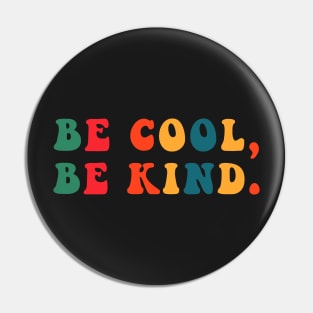 Be Cool Be Kind Pin