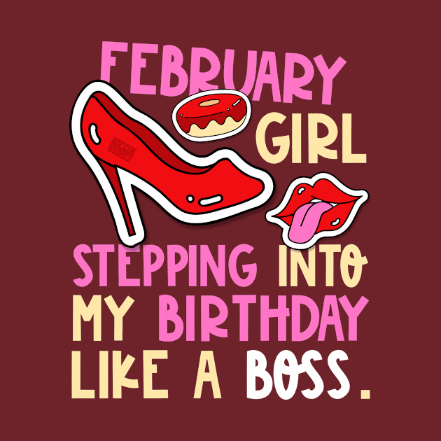 February Girl Birth Month Heels Stepping Birthday Like Boss by porcodiseno