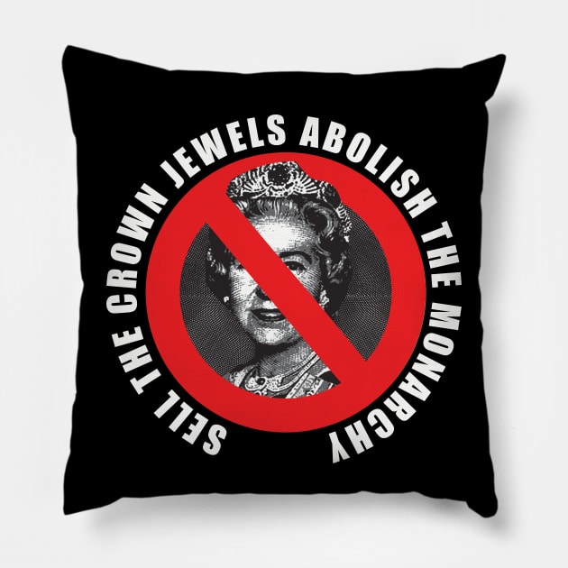 sell the crown jewels abolish the monarchy Pillow by remerasnerds