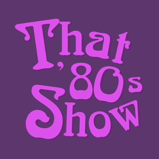 That 80s Show Tee by CubeRider