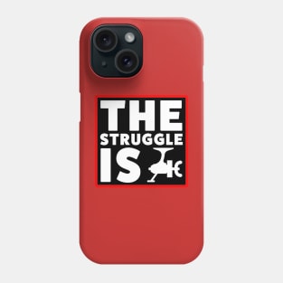 The Struggle is Real Phone Case