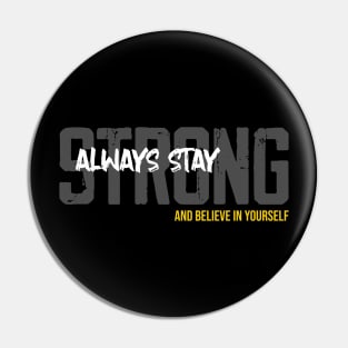 Always Stay Strong and Believe in Yourself Pin