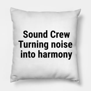 Sound Crew: Turning noise into harmony Black Pillow