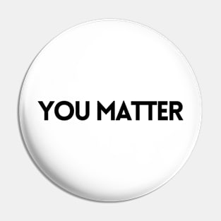 YOU MATTER Pin