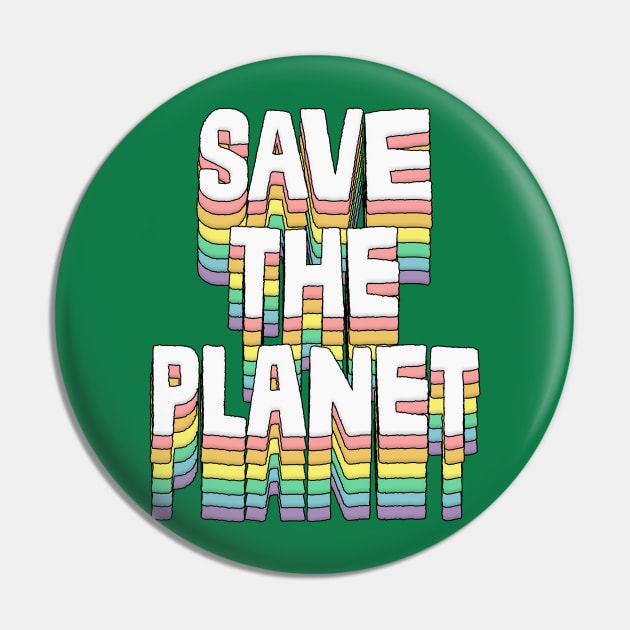 Save The Planet / Original Typography Design Pin by DankFutura