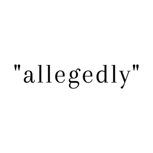 Allegedly T-Shirt