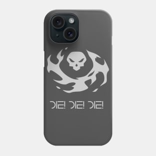 Die! Die! DIe! Phone Case