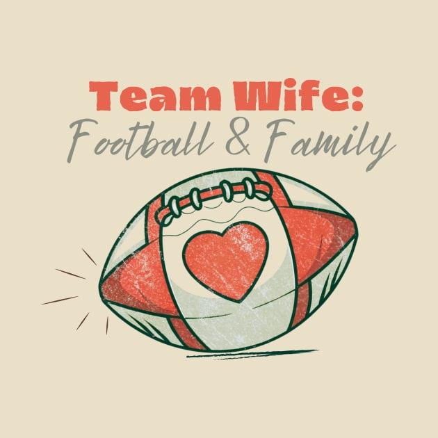 Vintage American Football Team Wife: Football and Family by Tecnofa