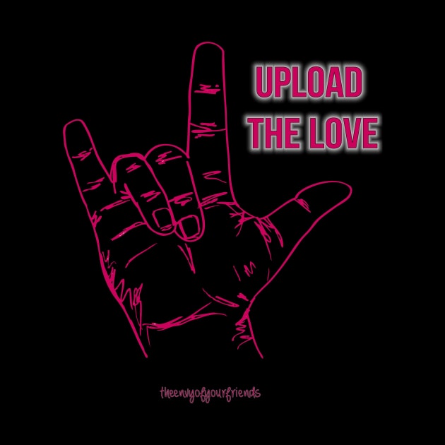 Upload the Love by theenvyofyourfriends